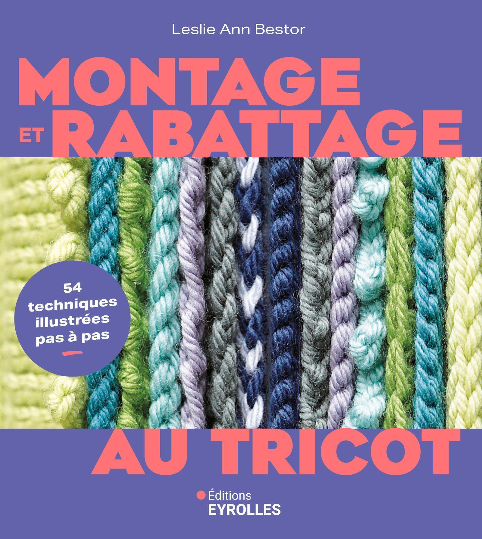 Visuel de <a href="https://www.editions-eyrolles.com/livre/montage-et-rabattage-au-tricot">Montage et rabattage au tricot</a> de <a href="https://www.editions-eyrolles.com/auteurs/leslie-ann-bestor">Leslie Ann Bestor</a>